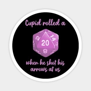 Valentine's Day Dungeons & Dragons | Cupid Rolled a Nat 20 When He Shot His Arrows at Us Magnet